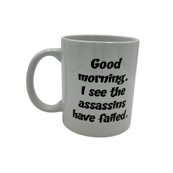 Good Morning I see the Assassins have Failed Humor Cermaic Coffee Mug White - Picture 3 of 12